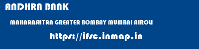 ANDHRA BANK  MAHARASHTRA GREATER BOMBAY MUMBAI AIROLI  ifsc code